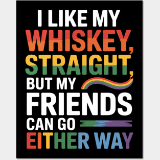 I Like my Whiskey Straight But My Friends Funny LGBT Posters and Art